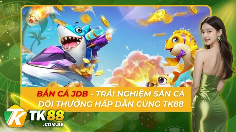 Bắn Cá JDB