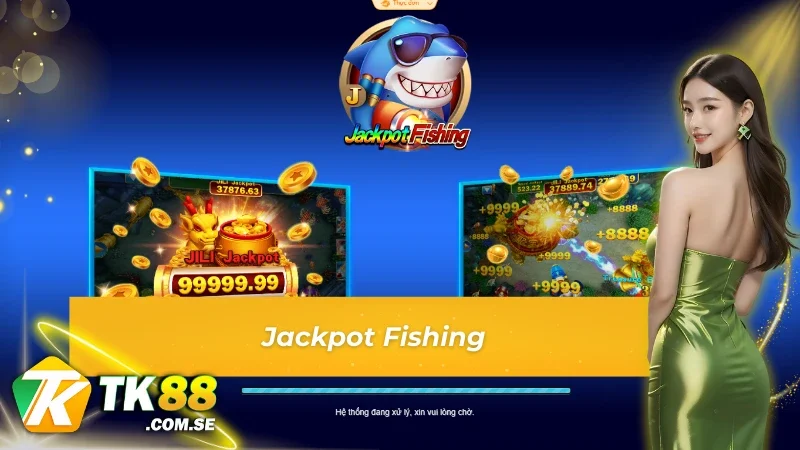 Game Jackpot Fishing trong sảnh bắn cá Jili 