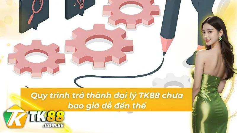 Hướng dẫn đăng ký đại lý TK88 cực nhanh cực gọn