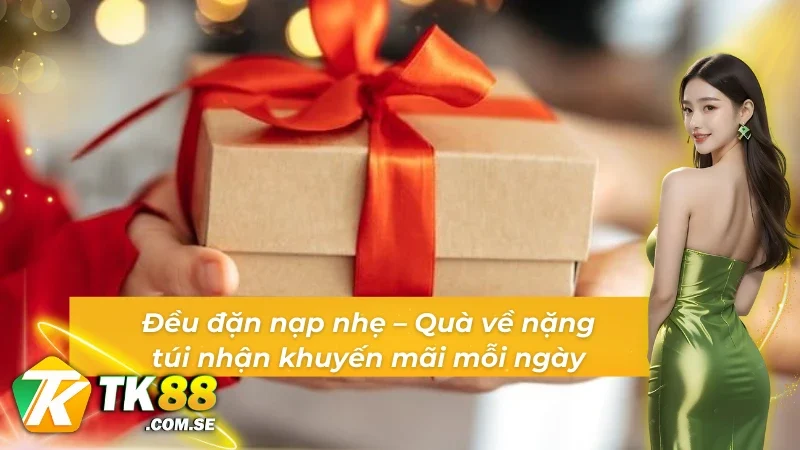 Thưởng mỗi ngày không giới hạn – Nhờ khuyến mãi TK88 cực kỳ hậu hĩnh.