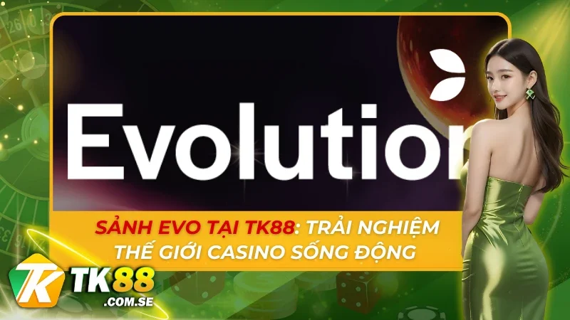 Sảnh EVO tại TK88