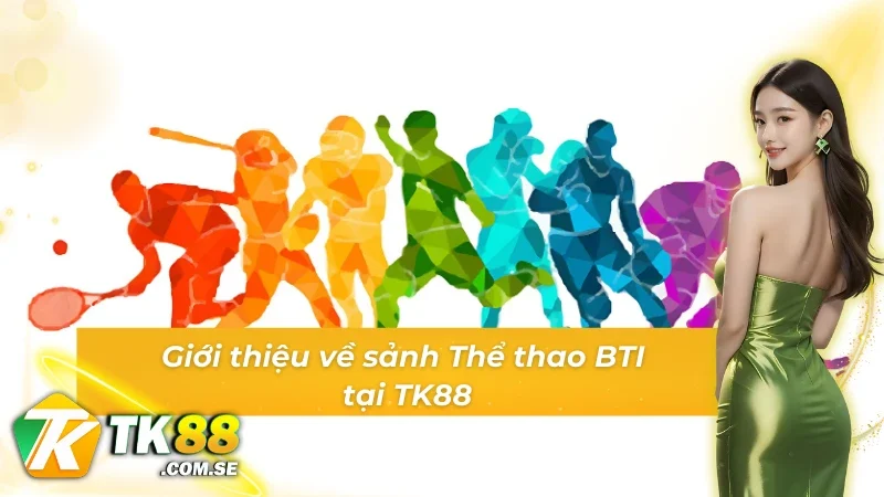Khái quát về sảnh Thể thao BTI