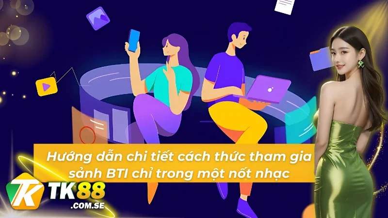 Hướng dẫn tham gia trải nghiệm sảnh Thể thao BTI