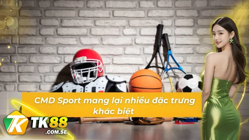 Thể thao CMD với ưu điểm riêng biệt