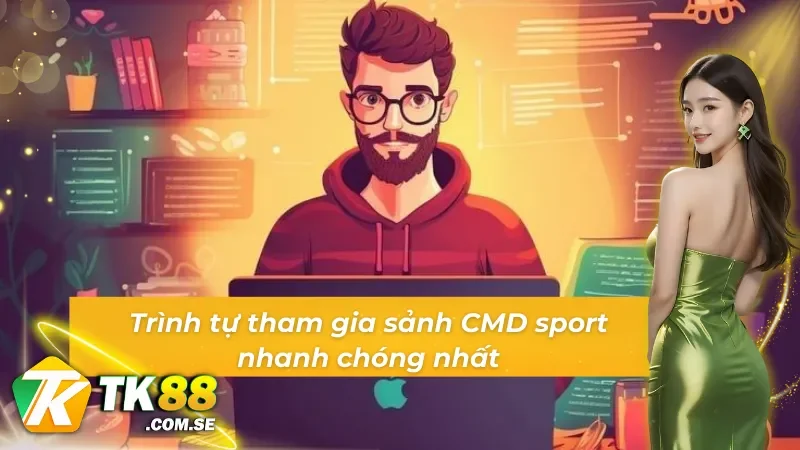Cách thức tham gia sảnh thể thao CMD đơn giản