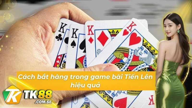 Cách chặt bài, bắt hàng cực hiệu quả