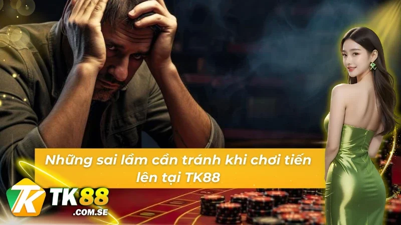 Mẹo chơi tiến lên và những lần lỗi lầm của bạn