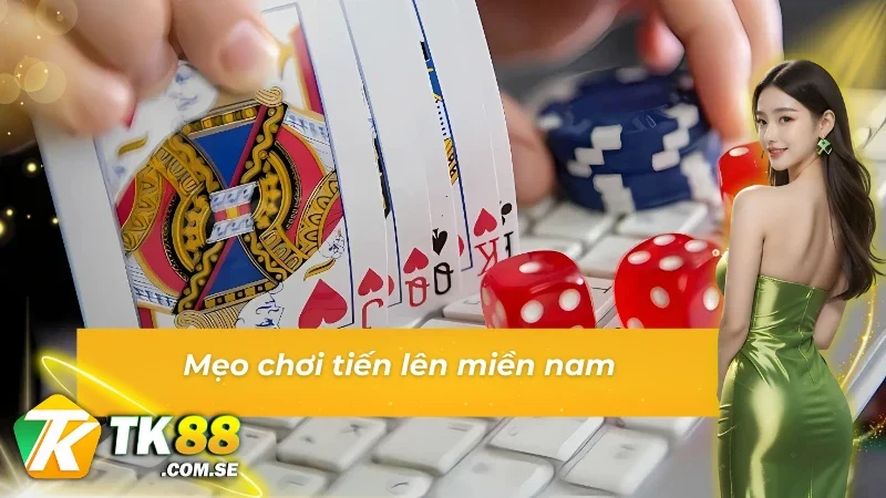 Mẹo chơi tiến lên miền nam tăng khả năng thắng