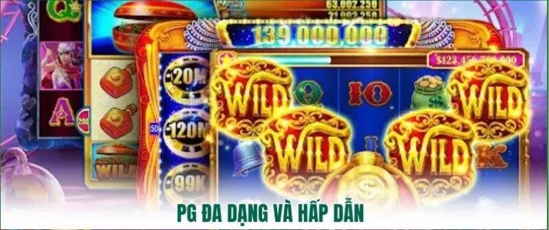 PG đa dạng và hấp dẫn